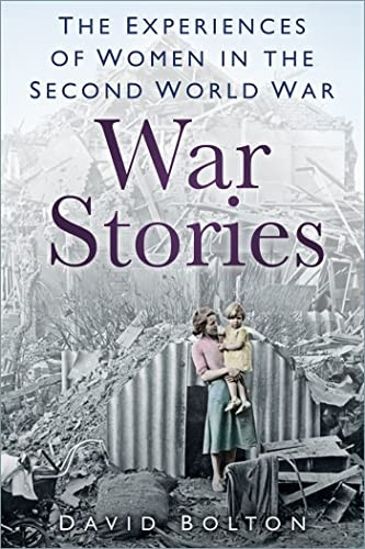War Stories: Experiences of Women in the Second World War