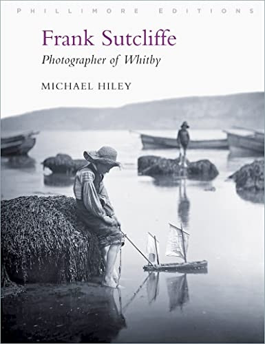 Frank Sutcliffe: Photographer of Whitby