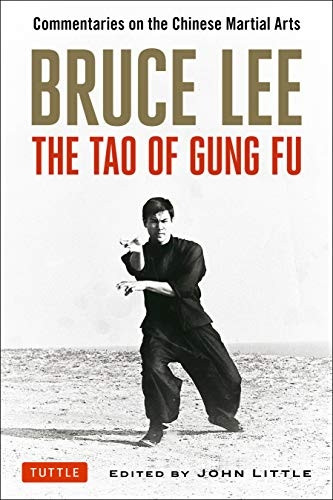 Bruce Lee: the Tao of Gung Fu: Commentaries on the Chinese Martial Arts