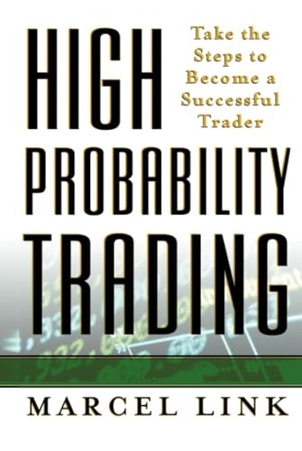 High Probability trading: Take the Steps to Become a Successful Trader