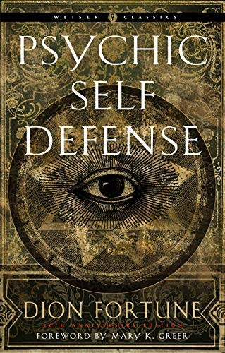 Psychic Self-Defense: The Definitive Manual for Protecting Yourself Against Paranormal Attack Weiser Classics (Weiser Classics)