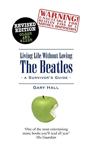 Living Life Without Loving the Beatles : A Survivors Guide