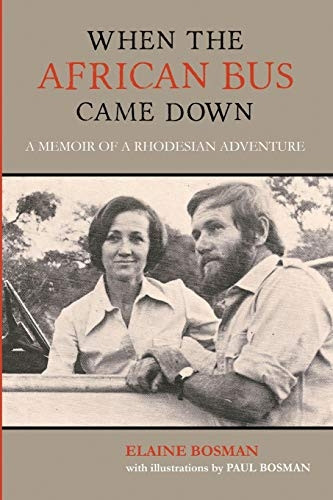 When the African Bus Came Down: A Memoir of a Rhodesian Adventure