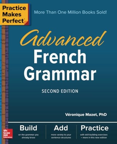 Practice Makes Perfect: Advanced French Grammar, Second Edition