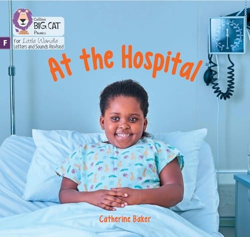 At the Hospital: Foundations for Phonics (Big Cat Phonics for Little Wandle Letters and Sounds Revised)