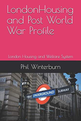 LondonHousing and Post World War Profile: London Housing and Welfare System