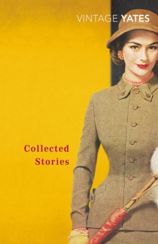 The Collected Stories of Richard Yates (Vintage Classics)