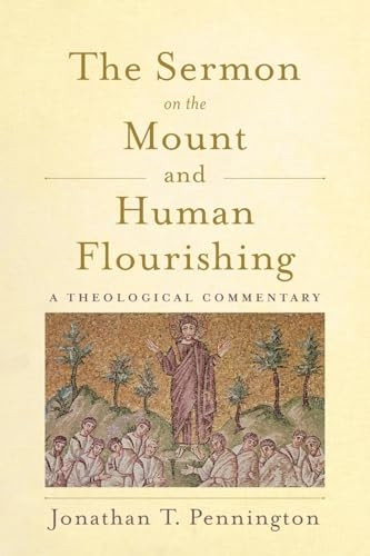 The Sermon on the Mount and Human Flourishing: A Theological Commentary