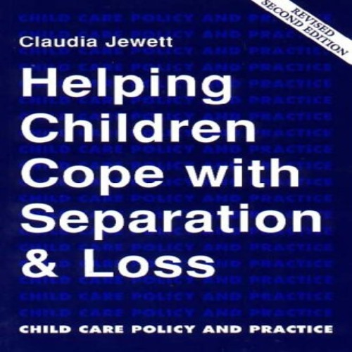 Helping Children Cope with Separation and Loss