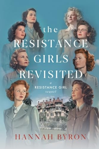 The Resistance Girls Revisited: A Reunion of Courage and Bond (Resistance Girl Novel A)