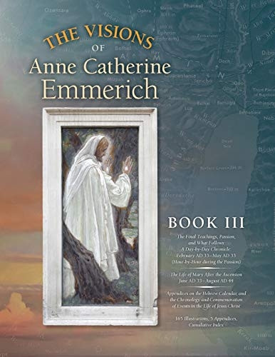 The Visions of Anne  - Catherine Emmerich (Deluxe  - Edition): Book III