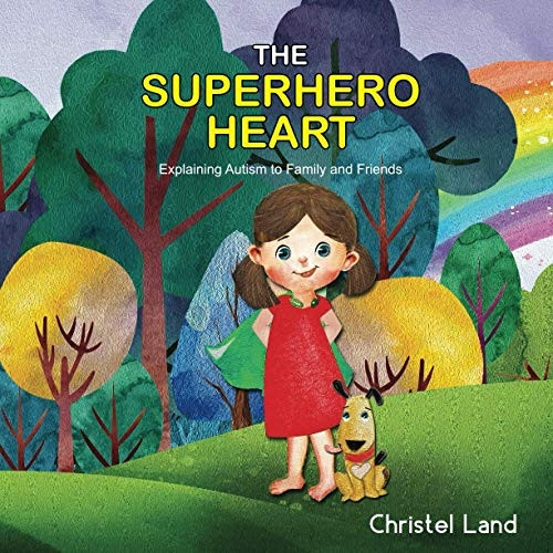 The Superhero Heart: Explaining autism to family and friends (girl)