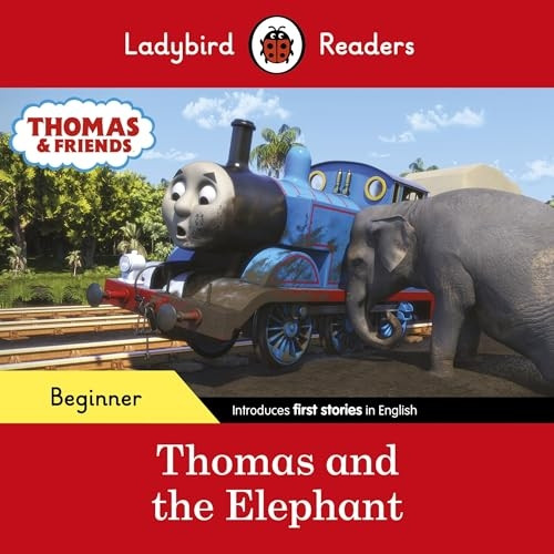 Ladybird Readers Beginner Level - Thomas the Tank Engine - Thomas and the Elephant (ELT Graded Reader) (Ladybird Readers)