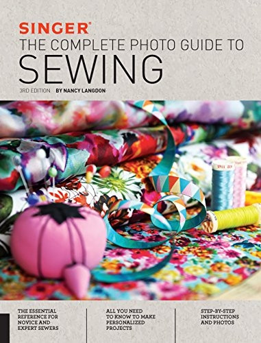 Singer: The Complete Photo Guide to Sewing, 3rd Edition (Complete Photo Guide)