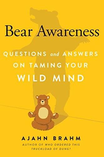 Bear Awareness: Questions andAnswers on Taming Your WildMind