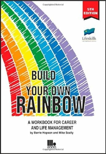 Build Your Own Rainbow: A Workbook for Career and Life Management