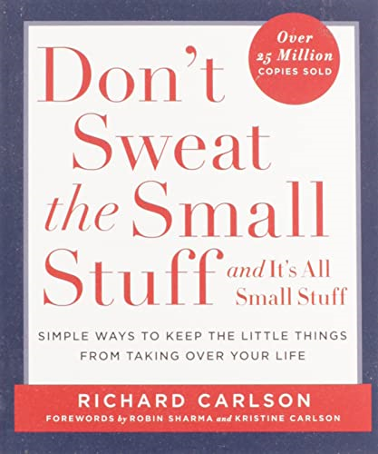 Don't Sweat the Small Stuff-- and it's All Small Stuff: Simple Ways to Keep the Little Things from Taking over Your Life