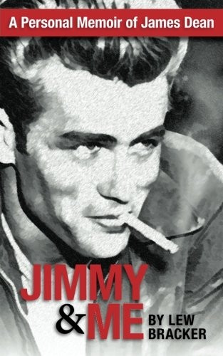 Jimmy & Me : A Personal Memoir of a Great Friendship: James Dean & Lew Bracker