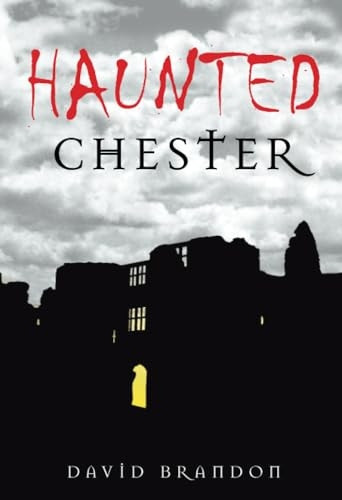 Haunted Chester [Illustrated]