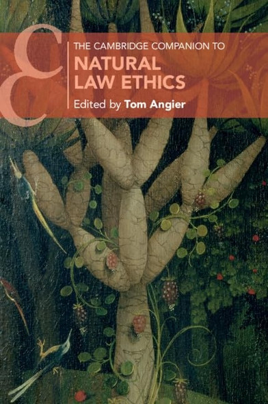 The Cambridge Companion to Natural Law Ethics (Cambridge Companions to Philosophy)
