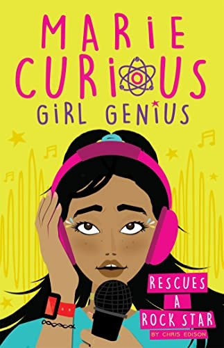 Marie Curious, Girl Genius: Rescues a Rock Star: Book 2 (Marie Curious, Girl Genius)