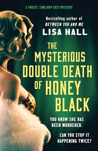 The Mysterious Double Death of Honey Black: A time-hop crime mystery set in the Golden Age of Hollywood (Hotel Hollywood Mysteries The)