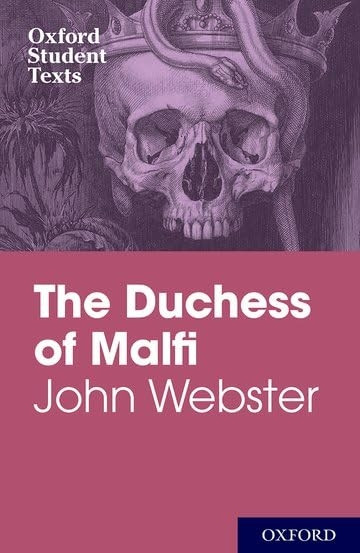 Oxford Student Texts: John Webster: The Duchess of Malfi (Oxford Student Texts)