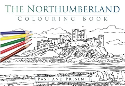 The Northumberland Colouring Book: Past & Present (Past & Present Colouring Books)