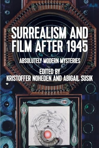 Surrealism and Film After 1945: Absolutely Modern Mysteries