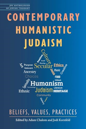 Contemporary Humanistic  Judaism: Beliefs, Values,  Practices (JPS Anthologies  of Jewish Thought)