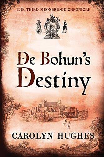 De Bohun's Destiny: The Third Meonbridge Chronicle (Meonbridge Chronicles)