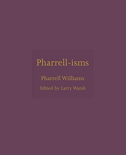 Pharrell-isms (ISMs)