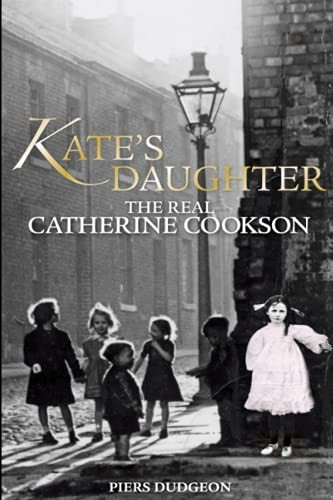 Kate's Daughter: The Real Catherine Cookson