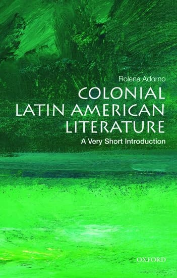 Colonial Latin American Literature: A Very Short Introduction (Very Short Introductions)