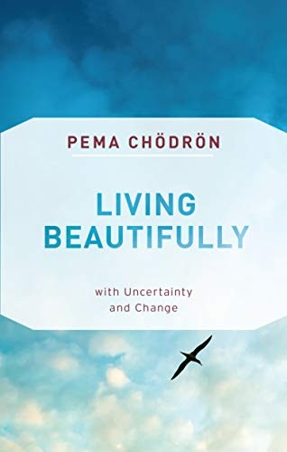 Living Beautifully: With Uncertainty and Change