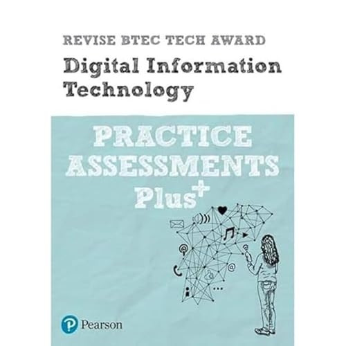 Revise BTEC Tech Award Digital Information Technology Practice Assessments Plus (Revise BTEC Tech Award in Digital Information Technology)