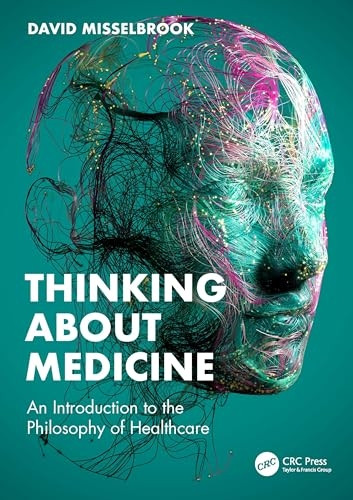 Thinking about Medicine: An Introduction to the Philosophy of Healthcare