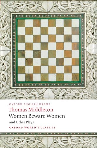 Women Beware Women, and Other Plays (Oxford World's Classics)