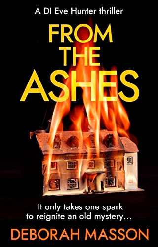 From the Ashes: The new heart-stopping, page-turning Scottish crime thriller novel for 2022 (DI Eve Hunter)
