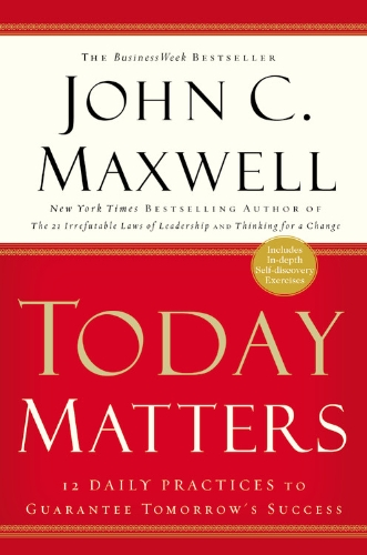 Today Matters: 12 Daily Practices T