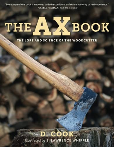 The Ax Book: The Lore and Science of the Woodcutter