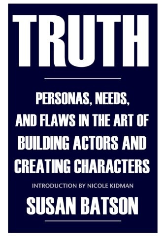 Truth: Personas, Needs, and Flaws in the Art of Building Actors and Creating Characters