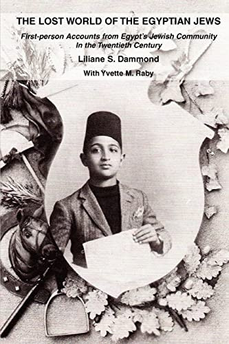 The Lost World of the Egyptian Jews: First-person Accounts from Egypt's Jewish Community In the Twentieth Century