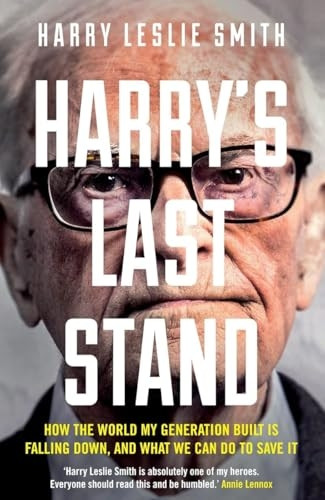 Harry's Last Stand: How the World My Generation Built is Falling Down, and What We Can Do to Save it
