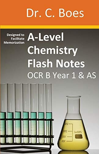 A-Level Chemistry Flash Notes OCR B Year 1 & as: Condensed Revision Notes - Designed to Facilitate Memorisation (Coloured Chemistry Revision Cards)