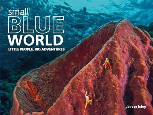 Small Blue World: Little People. Big Adventures