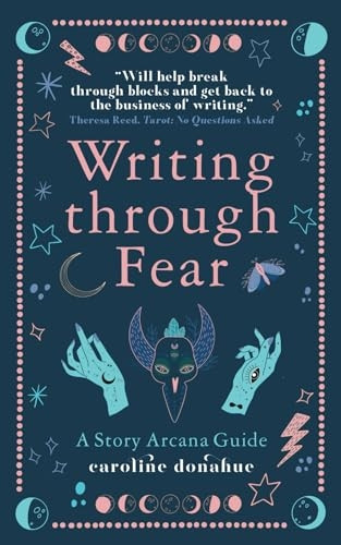 Writing Through Fear: A Story Arcana Guide (Story Arcana Guides)
