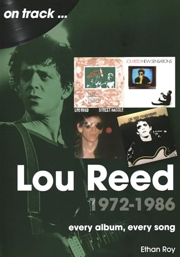 Lou Reed 1972 to 1986 On Track: Every Album, Every Song (On Track)