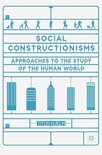 Social Constructionisms:Approaches to the Study of the Human World