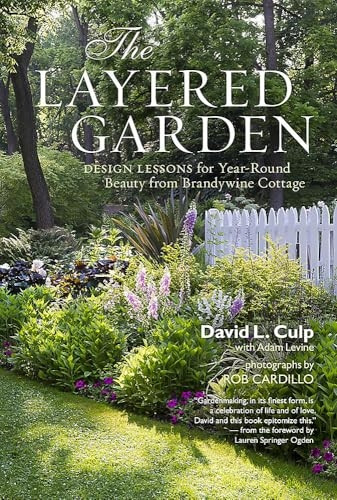 The Layered Garden: Design Lessons for Year-Round Beauty from Brandywine Cottage